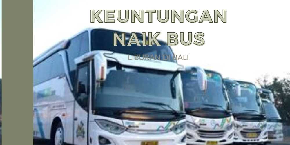 keuntungan liburan naik bus