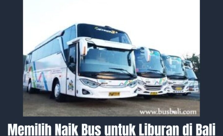 Bus untuk Liburan di Bali